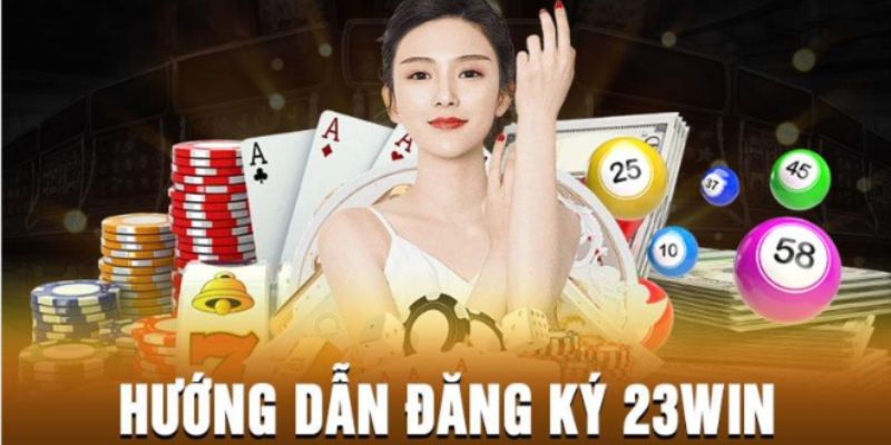 Bốn bước đăng ký 23WIN cực dễ dàng