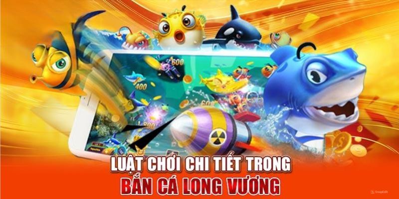 Chia sẻ đến các bạn luật của game bắn cá long vương