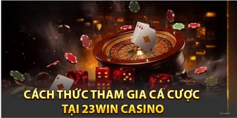 Bỏ túi mẹo chơi casino 23win luôn thắng đậm