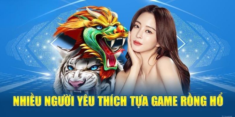 Các ưu thế đặc biệt của Rồng Hổ Tại 23Win