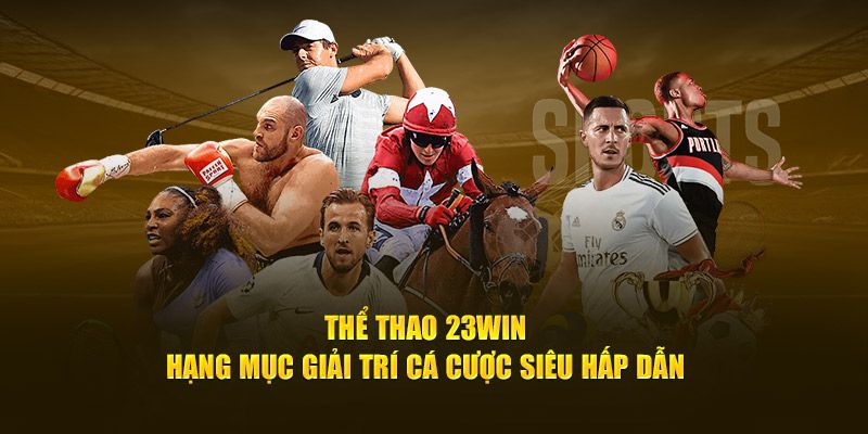 Những lợi thế làm nên tên tuổi của 23Win